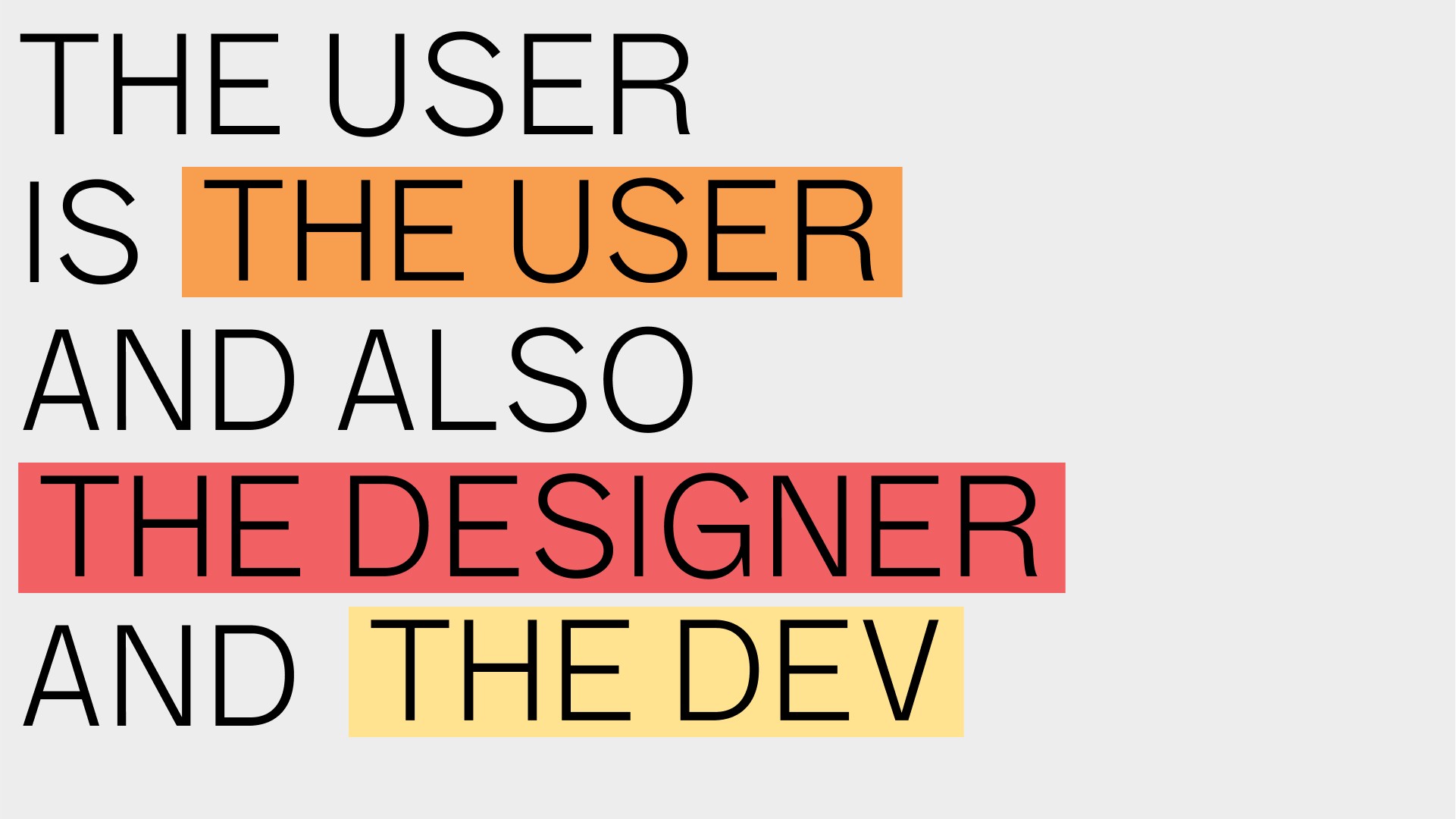 Cover slide that reads: 'The user is the user, but also the designer and the dev.'
